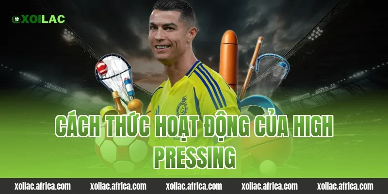 Cách Thức Hoạt Động Của High Pressing