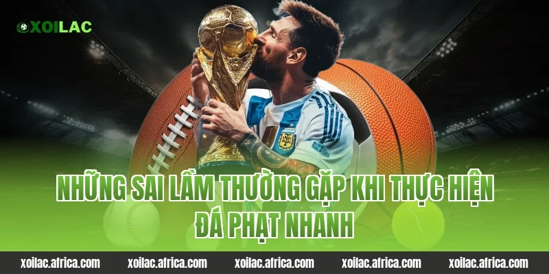 Những sai lầm thường gặp khi thực hiện đá phạt nhanh