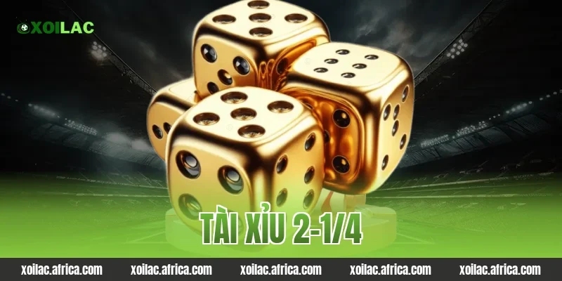 tài xỉu 2-1/4