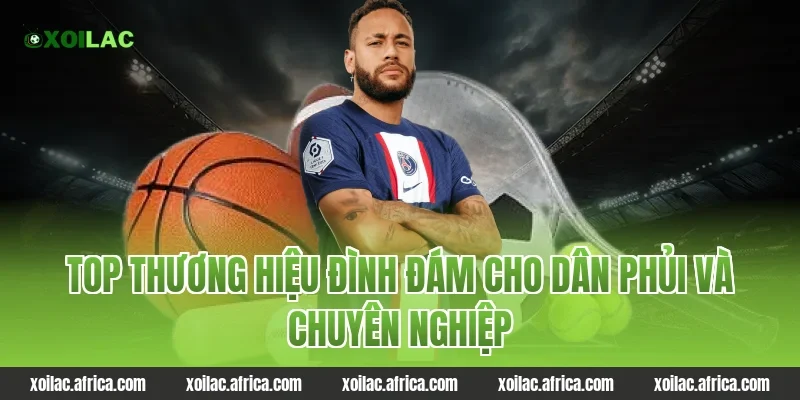 Top thương hiệu đình đám cho dân phủi và chuyên nghiệp