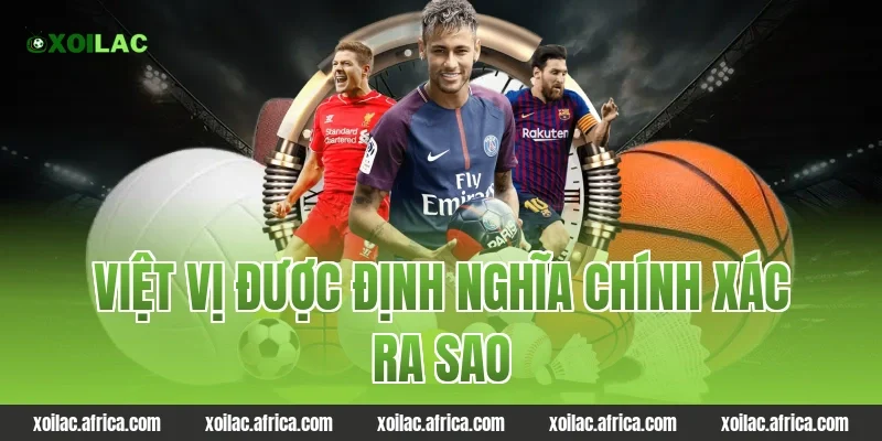 Việt vị được định nghĩa chính xác ra sao